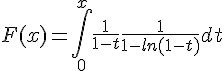 4$ F(x)= \Bigint_0^x \frac{1}{1-t}\frac{1}{1-ln(1-t)}dt
